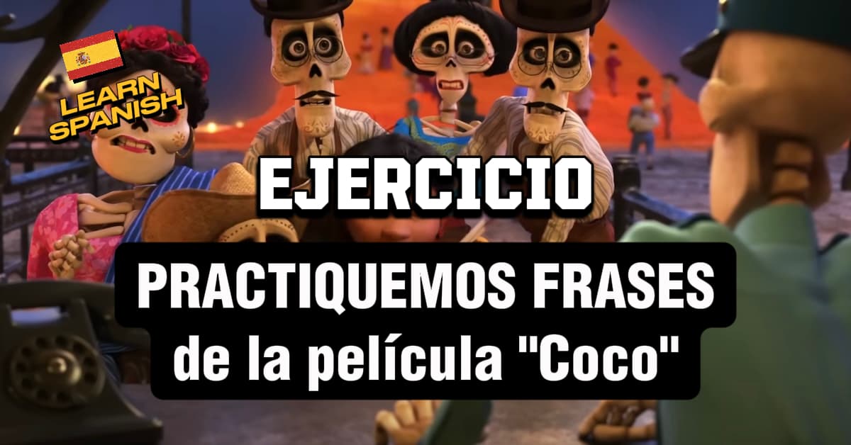 Esercizio di spagnolo con frasi del film Coco