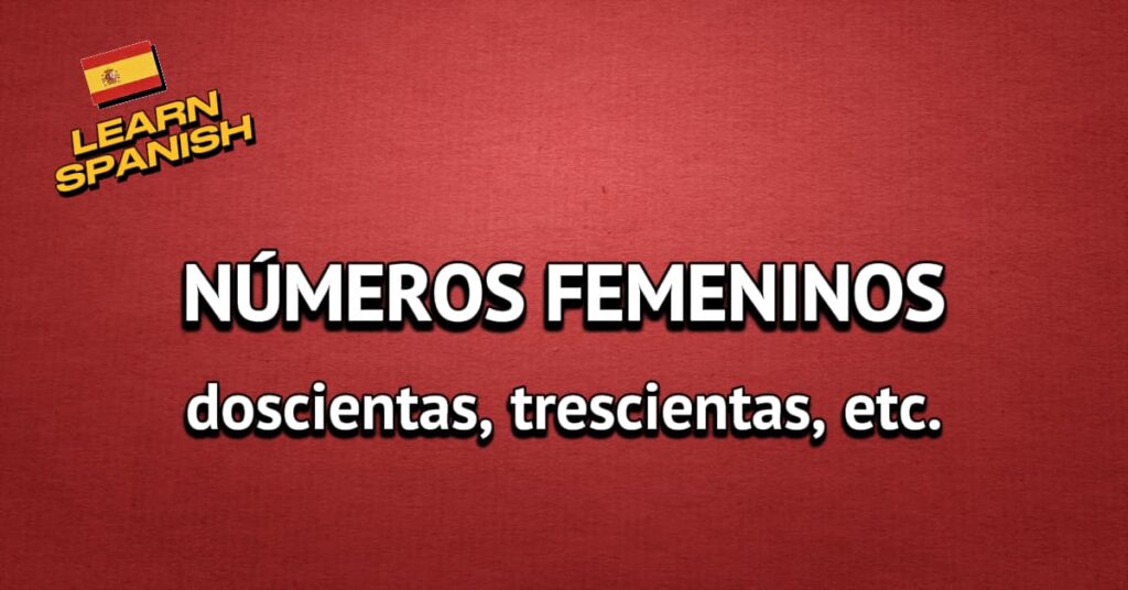 doscientas, trescientas, números femeninos