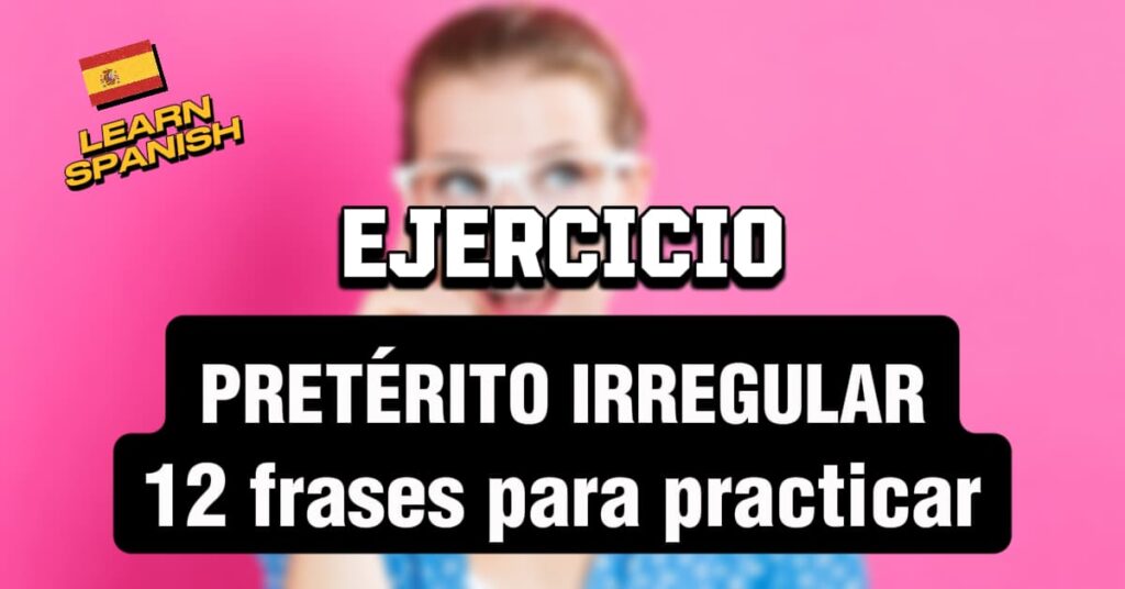 Esercizio per imparare il preterito irregolare in spagnolo